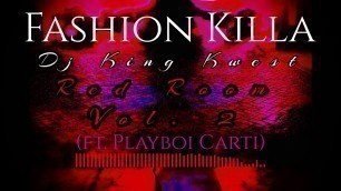 'Fashion Killa - Dj King Kwest (ft. Playboi Carti)'