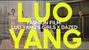 '女孩: Luo Yang’s Girls: Fashion Film for Dazed Digital by Julien Colonna'