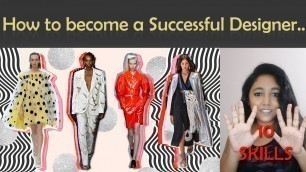 Top 10 Skills how to become a Successful Fashion Designer / What does it take to be a Professional