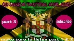 'OLD JAMAICAN TRADITIONAL GOSPEL MUSIC PART3'