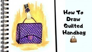 'How To Draw Quilted Handbag || Handbag Drawing || Fashion Illustration'