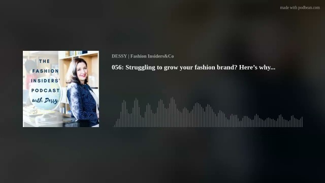 '056: Struggling to grow your fashion brand? Here’s why...'