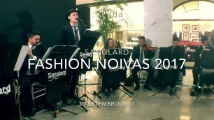 'Fashion Noivas 2017 - Sanglard Produções'