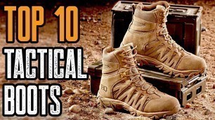 'TOP 10 BEST TACTICAL BOOTS THAT LAST FOREVER'