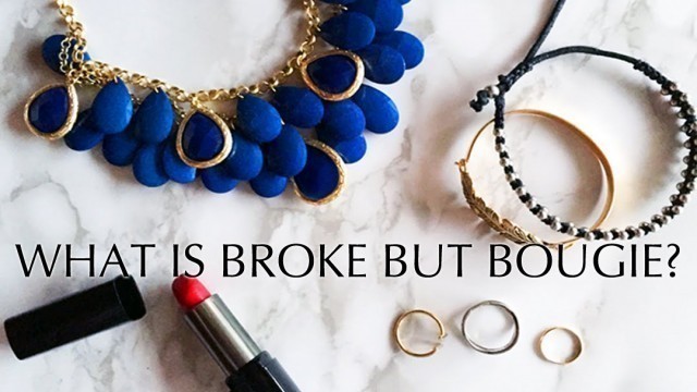 'WHAT IS BROKE BUT BOUGIE?'