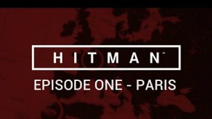 'Hitman - Episode One - Paris'