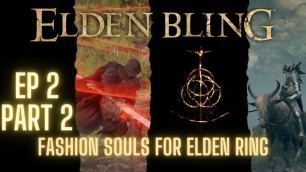 'Elden Bling EP 2 PART 2 Fashion Souls For Elden Ring'
