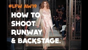 'How to Shoot Backstage & Runway at London Fashion Week'