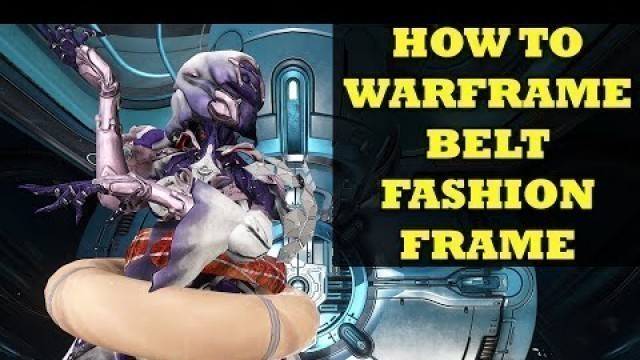 'Creating A Belt Using Sheer Willpower | Warframe Fashion Frame'