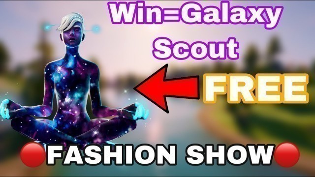 'Win=Galaxy Scout! Fortnite Fashion Show Live!'
