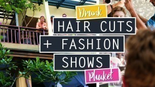 'Drunk Haircuts + Fashion Shows // Our Favorite Phuket Hotel // THAILAND'