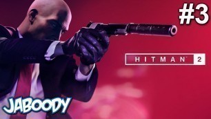'Hitman 2 Part 3 - The Jaboody Show'
