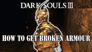 'How to get Broken Armour - Dark Souls 3 Guide'