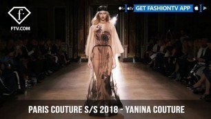 'Paris Couture Fashion Week Spring/Summer 2018 - First Look - Yanina Couture | FashionTV | FTV'