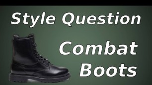 'Combat Boots Style? | Viewer Question'