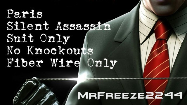 'HITMAN - Paris - Silent Assassin/Suit Only/No KOs/Fiber Wire Only'