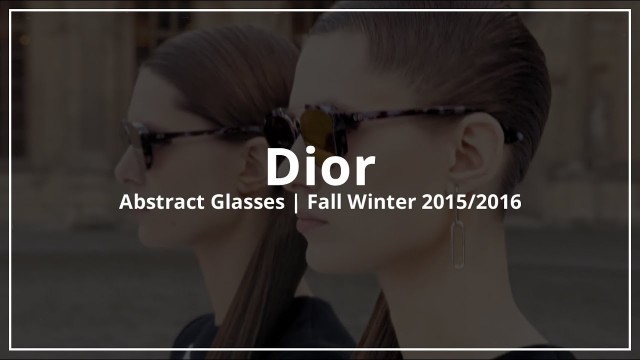 'Dior | Abstract Glasses | Fall Winter 2015/2016'