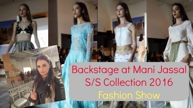 'Backstage at Mani Jassal S/S 2016 Fashion Show | Amin Dhillon'