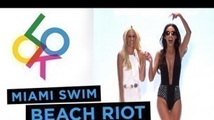 'Beach Riot Fashion Show: Miami Swim Week 2014'