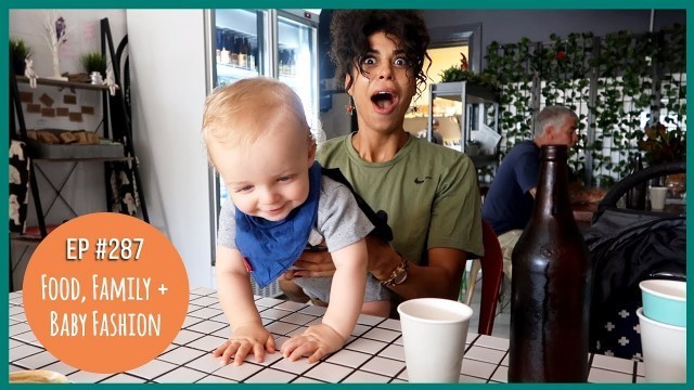 'FOOD, FAMILY + BABY FASHION // Ep #287 *Australian Family Vlog*'