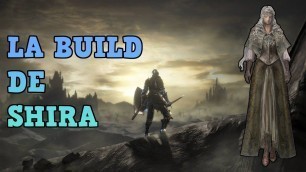 'Dark Souls 3 - La build de Shira (Fuerza y Fe)'