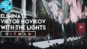 'How To Eliminate Viktor Novikov With The Lights | Hitman 2016 Walkthrough Gameplay'