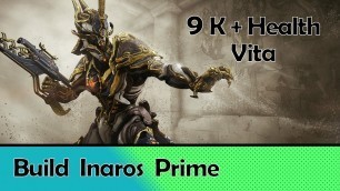 '[Warframe] Build Inaros Prime & Review 9K + Health - Analisi ITA'