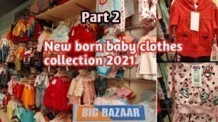 'New born baby clothes collection 2021//Big Bazaar new born baby clothes// kids wear collection'