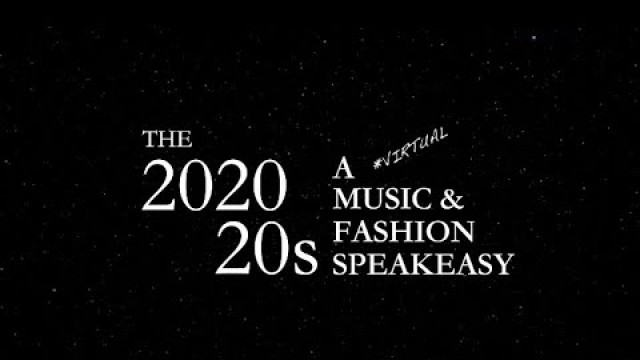 'The 2020 20s: A Virtual Music & Fashion Speakeasy'