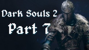 'Let\'s Play Dark Souls 2: Scholar of the First Sin (Blind) Part 7 - Fashion Souls'