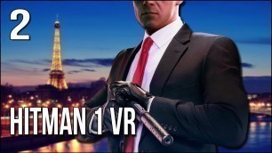 'Hitman 1 VR | Part 2 | Fireworks And Poison In Paris'