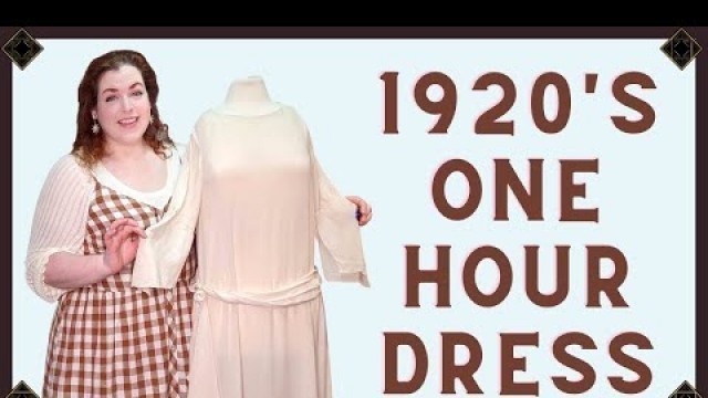 'The 1920\'s One-Hour Dress -- Examining Elegant Simplicity'