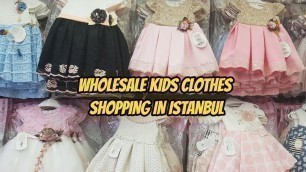 'Wholesale Kids Clothes Part 2 | Shopping In Istanbul Turkey | How To Order Online'
