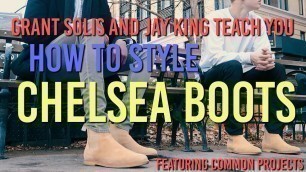 'How To Style Chelsea Boots, Featuring Common Projects'