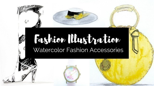 'Intro to Fashion Illustration- Watercolor Fashion Accessories'