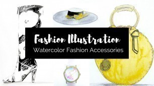 'Intro to Fashion Illustration- Watercolor Fashion Accessories'