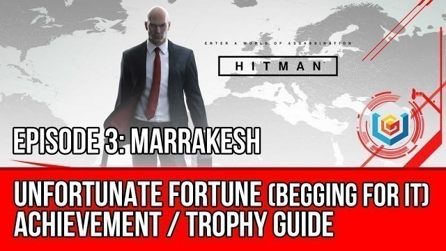 'Hitman - Unfortunate Fortune Achievement / Trophy Guide (Begging for It Challenge)'