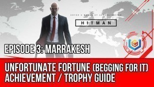 'Hitman - Unfortunate Fortune Achievement / Trophy Guide (Begging for It Challenge)'