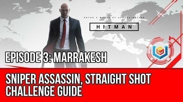'Hitman - Sniper Assassin, Straight Shot Challenge (Marrakesh)'