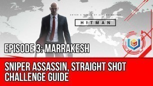'Hitman - Sniper Assassin, Straight Shot Challenge (Marrakesh)'