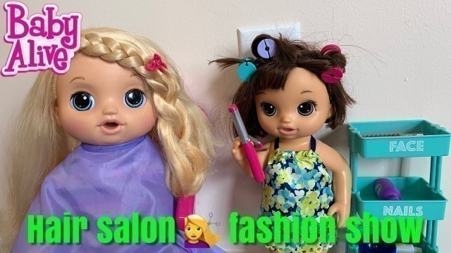 'Baby Alive Goes To The Hair Salon  Fashion Show'