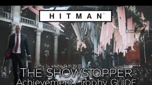 'Hitman - The Showstopper Achievement/Trophy Guide (Secret)'