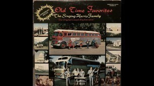 'The Singing Harris Family - Original Gospel Rhythm-aires - Old Time Favorites (Denair, CA E Turlock)'