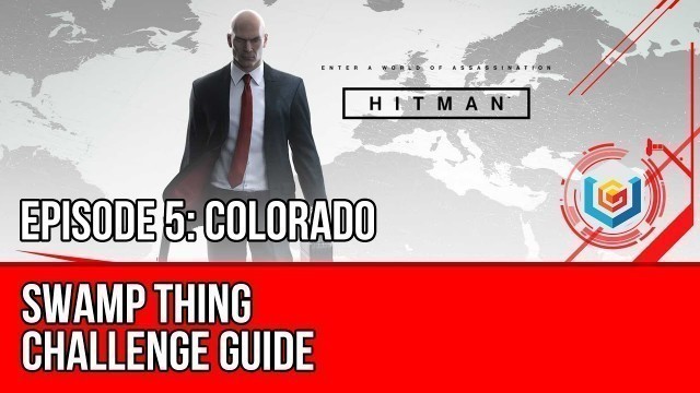 'Hitman - Swamp Thing Challenge Guide (Colorado)'