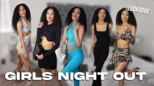 'GIRLS NIGHT OUT LOOKBOOK (ft. fashion nova)'