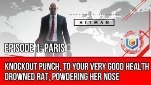 'Hitman - Knockout Punch, To Your Very Good Health, Drowned Rat, Powdering Her Nose Challenge (Paris)'