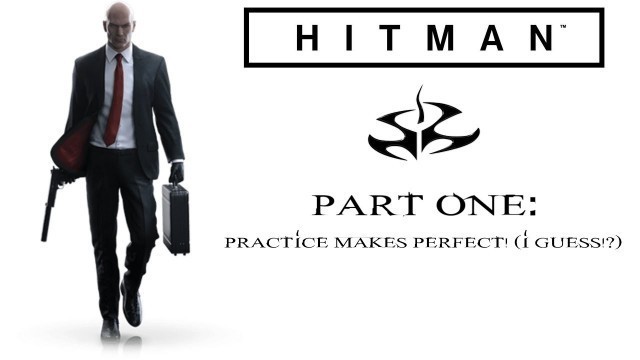 'Hitman Part 1: Practice Makes Perfect'