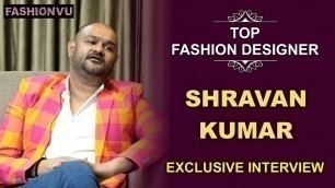 'Top #FashionDesignerShravanKumar Exclusive Interview || Fashionvu.com'