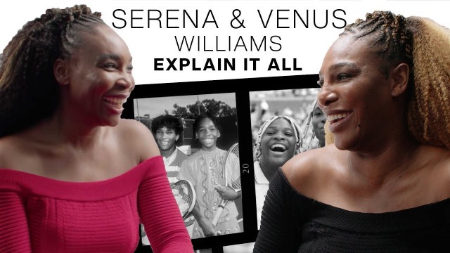 'Venus and Serena Williams Off the Court | Explains It All | Harper\'s BAZAAR'