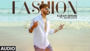 'Fashion: Karan Sehmbi Ft. Sakshi Malik (Full Audio Song) Rox A | Kavvy & Riyaaz | Latest Songs 2018'